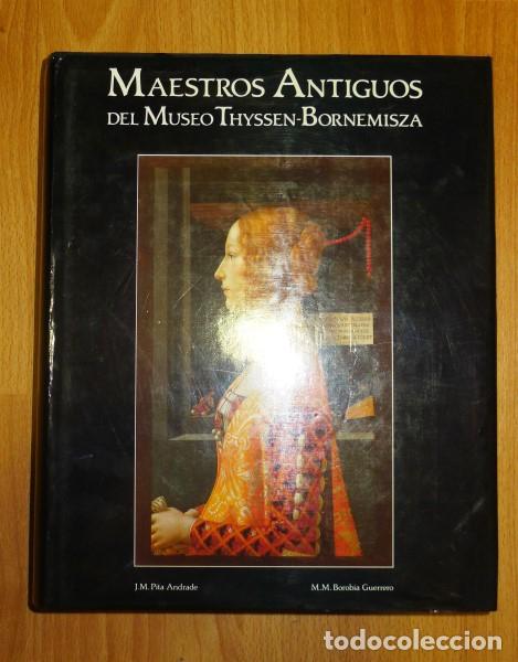Libros de segunda mano: Maestros antiguos del Museo Thyssen-Bornemisza / Jos&eacute; Manuel Pita Andrade, Mar&iacute;a del Mar Borobia Gue