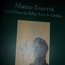 Livres d'occasion: MATEO INURRIA EN EL MUSEO DE BELLAS ARTES DE CÓRDOBA, RAMÓN MONTES, ED. CAJASUR. Lote 147758082