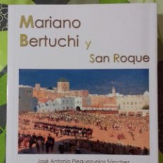 Libros de segunda mano: MARIANO BERTUCHI Y SAN ROQUE. JOSÉ ANTONIO PLEGUEZUELOS. NUEVO. A ESTRENAR.. Lote 207245402