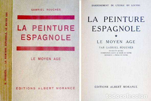 Libros de segunda mano: ROUCH&Egrave;S, Gabriel. La Peinture Espagnole. Le Moyen Age. 1948) [Enseignement de l&rsquo;&Eacute;cole du Louvre].