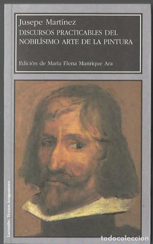 Libri di seconda mano: Jusepe MART&Iacute;NEZ : Discursos practicables del nobil&iacute;simo arte de la pintura. (P.U.Z., 2008)