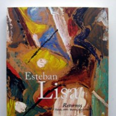 Libros de segunda mano: ESTEBAN LISA. RETORNOS TOLEDO, 1985 BUENOS AIRES, 1983. CATÁLOGO EXPOSICIÓN