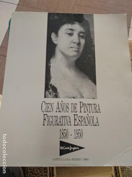 Libros de segunda mano: CIEN A&Ntilde;OS DE PINTURA FIGURATIVA ESPA&Ntilde;OLA 1850-1950