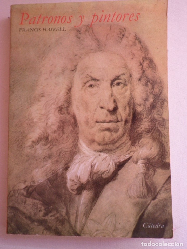 Libros de segunda mano: PATRONOS Y PINTORES.FRANCIS HASKELL. EDICIONES C&Aacute;TEDRA 1984 - Foto 1