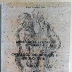 Libros de segunda mano: ADELA ESPINÓS DÍAZ, CATÁLOGO DE DIBUJOS II (SIGLO XVIII). TOMO I (A-V). MUSEO DE BELLAS ARTES DE VAL
