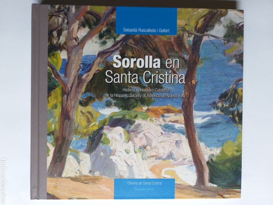 Libros de segunda mano: Sorolla en Santa Cristina . Historia del cuadro Catalunya de la Hispanis Sebasti&aacute; Rusculleda .