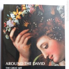 Libros de segunda mano: AROUND THE DAVID. THE GREAT ART OF MICHELANGELO'S CENTURY . PINTURA ANTIGUA RESTAURACIÓN