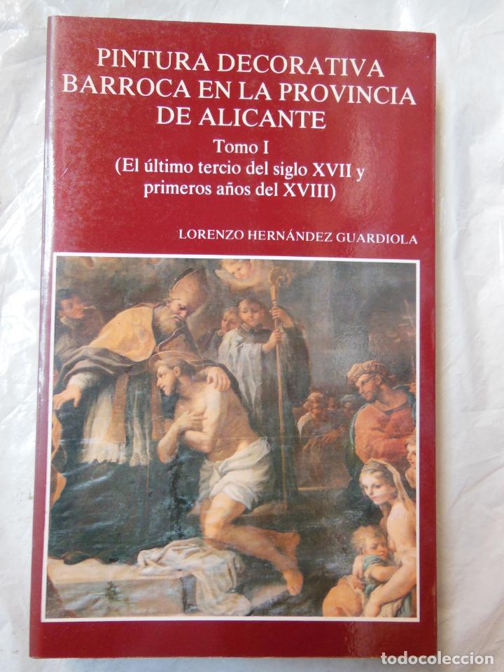 Livros em segunda m&atilde;o: PINTURA DECORATIVA EN LA PROVINCIA DE ALICANTE. TOMO I. HERN&Aacute;NDEZ GUARDIOLA Lorenzo. 1990