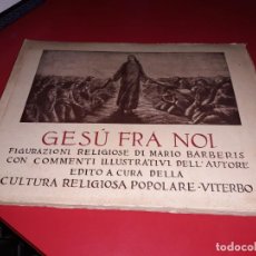 Libros de segunda mano: GESÚ FRA NOI DIBUJOS ILUSTRATIVOS DE MARIO BARBERIS CULTURA RELIGIOSA POPULAR ITALIA . AÑO 1932