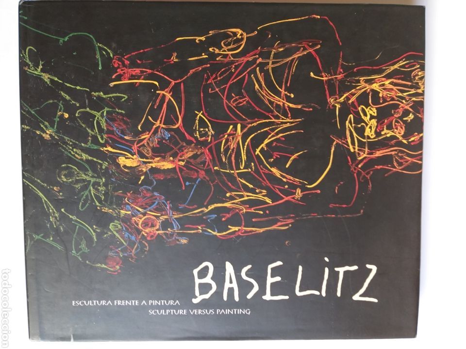 Gebrauchte B&uuml;cher: Baselitz . Escultura frente a pintura .Sculpture versus painting .2001 . Pintura segunda mitad XX