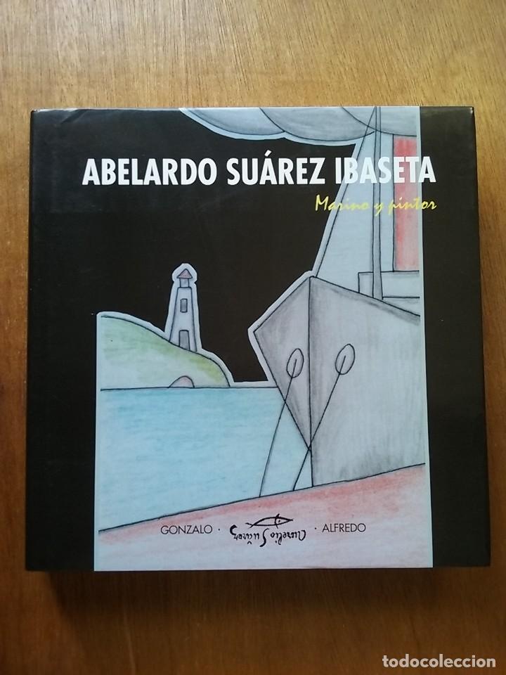 Libros de segunda mano: ABELARDO SUAREZ IBASETA, MARINO Y PINTOR, FUNDACION ALVARGONZALEZ, 2006