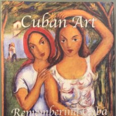 Libros de segunda mano: CUBAN ART. REMEMBERING CUBA THROUGH ITS ART/ RECORDANDO CUBA A TRAVÉS DE SU ARTE