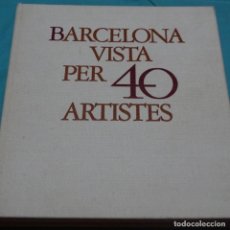 Libros de segunda mano: BARCELONA VISTA PER 40 ARTISTES.1978.. Lote 401313879