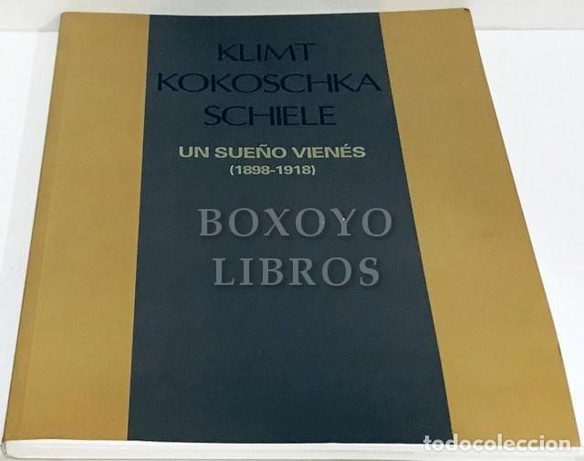 Libros de segunda mano: Klimt, Kokoschka y Schielle. Un sue&ntilde;o vien&eacute;s (1989-1918). 7 de febrero - 21 de mayo, 1995