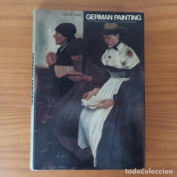 Libros de segunda mano: GERMAN PAINTING FROM ROMANTICISM TO EXPRESSIONISM, ULRICH FINKE. 1974