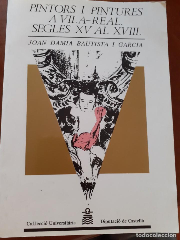 Libri di seconda mano: Pintores i pintures a Vila-real. Segles XV al XVIII