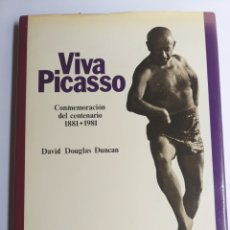 Libros de segunda mano: VIVA PICASSO CONMEMORACIÓN DEL CENTENARIO 1881 1981 DAVID DOUGLAS DUNCAN . PINTURAS SIGLO XX