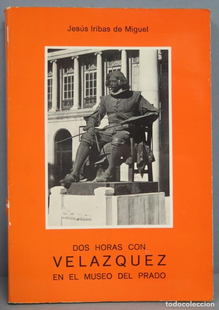 Libri di seconda mano: DOS HORAS CON VELAZQUEZ EN EL MUSEO DEL PRADO. JESUS IRIBAS. DEDICADO POR AUTOR
