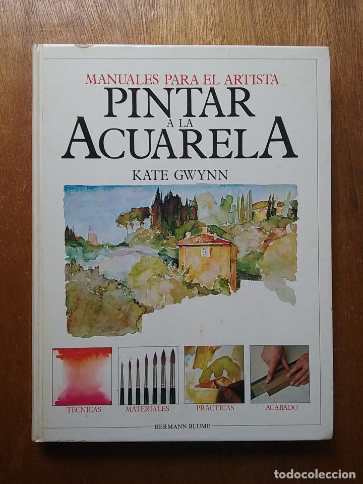 Libros de segunda mano: PINTAR A LA ACUARELA, KATE GWYNN, MANUALES PARA EL ARTISTA, HERMANN BLUME, 1985