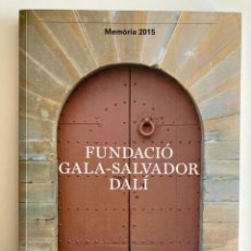 Libros de segunda mano: FUNDACIÓ GALA-SALVADOR DALÍ MEMORIA 2015 CATALAN Y CASTELLANO. Lote 218816686