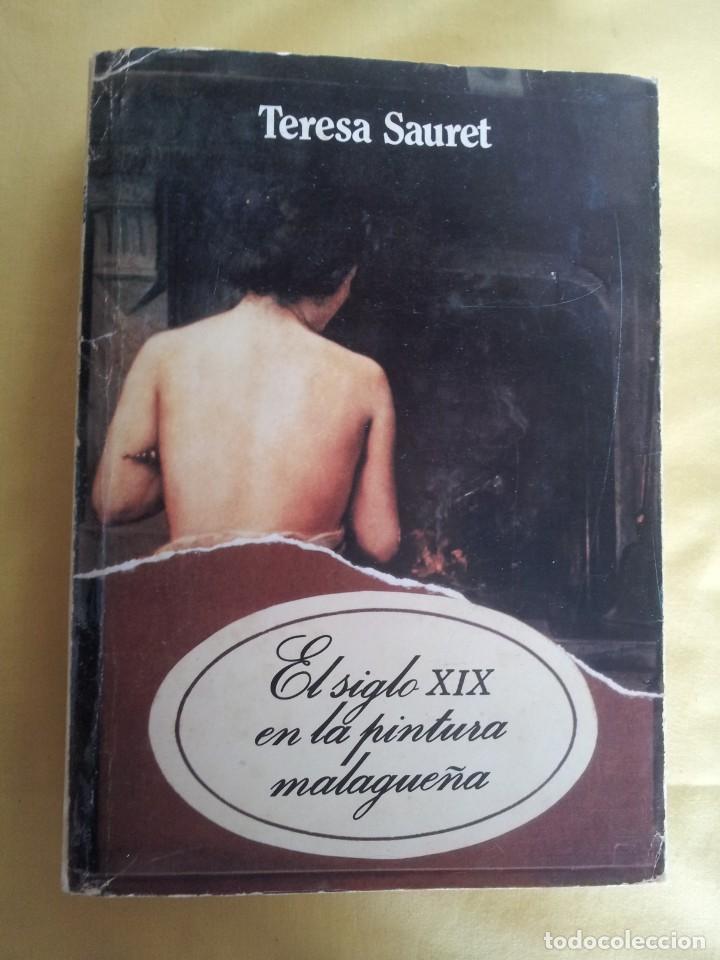 Libros de segunda mano: TERESA SAURET - EL SIGLO XIX EN LA PINTURA MALAGUEÑA - UNIVERSIDAD DE MALAGA 1987 - Foto 2 - 220854468