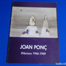 Libros de segunda mano: JOAN PONÇ. DIBUIXOS 1946-1949.DAU AL SET 1987.. Lote 222923660