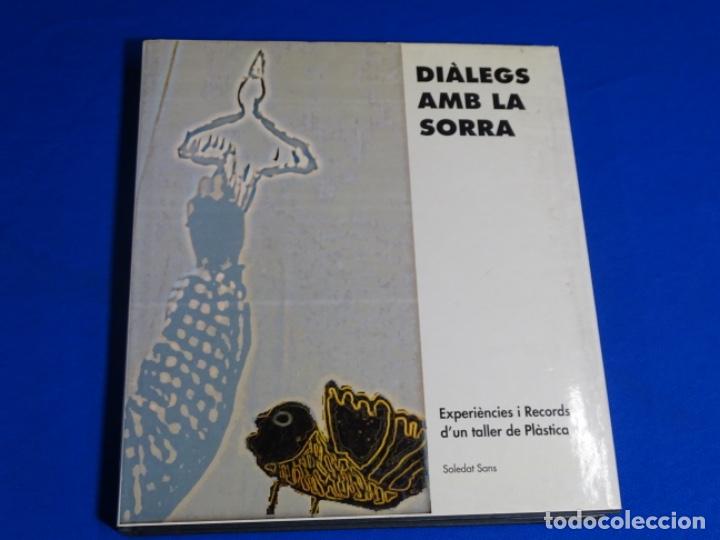 Second hand books: DIALEGS AMB SORRA.EXPERIENCIES I R&Eacute;CORDS D&rsquo;UN GALLER DE PL&Aacute;STICA.SOLEDAT SANS.1991