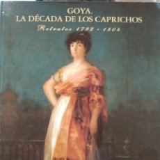 Libros de segunda mano: GOYA. LA DECADA DE LOS CAPRICHOS. RETRATOS 1792-1804. NIGEL GLENDINNING. Lote 224505457