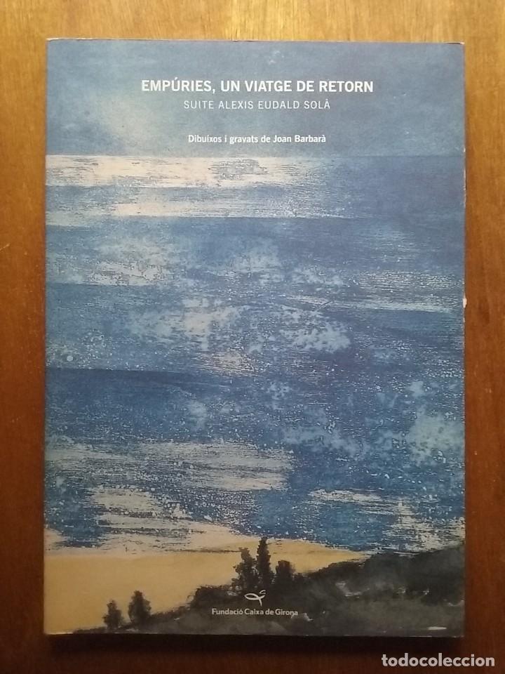 Gebrauchte B&uuml;cher: EMPURIES UN VIATGE DE RETORN, DIBUIXOS I GRAVATS DE JOAN BARBARA, SUITE ALEXIS EUDALD SOLA