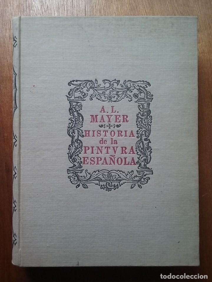 Libros de segunda mano: HISTORIA DE LA PINTURA ESPA&Ntilde;OLA, AUGUSTO L MAYER, ESPASA CALPE, 1947