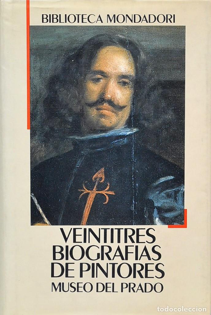 Libri di seconda mano: Veintitr&eacute;s biograf&iacute;as de pintores. Museo del Prado.