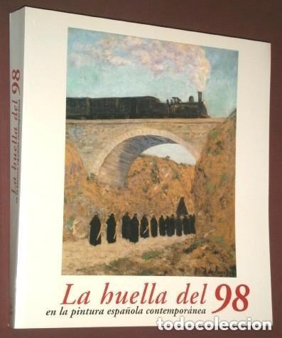 Livres d'occasion: La huella del 98 en la Pintura Espa&ntilde;ola contempor&aacute;nea por Ana V&aacute;zquez de Parga, CajAstur Gij&oacute;n 1999