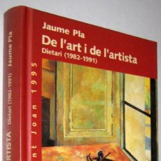 Libros de segunda mano: DE L´ART I DE L´ARTISTA - DIETARI (1982-1991) - JAUME PLA - EN CATALAN. Lote 238464620