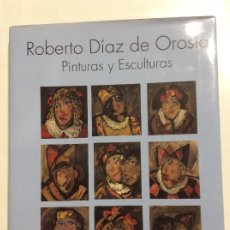 Libros de segunda mano: ROBERTO DIAZ DE OROSIA PINTURAS Y ESCULTURAS. Lote 246801515