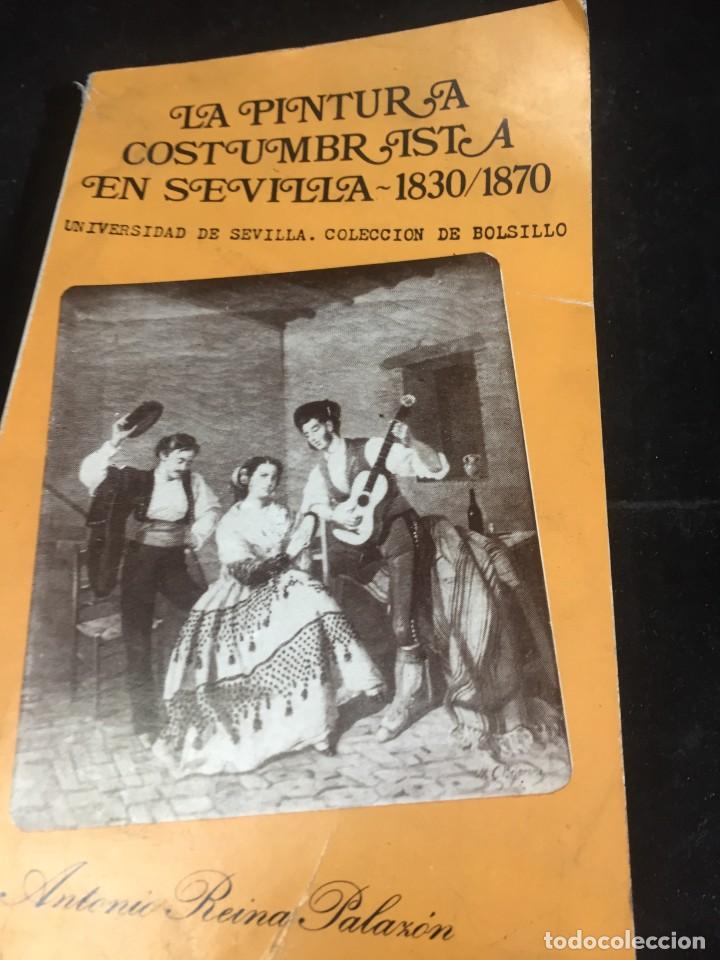 Libros de segunda mano: LA PINTURA COSTUMBRISTA EN SEVILLA 1830 - 1870. Antonio REINA PALAZON. UNIVERSIDAD DE SEVILLA