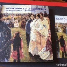 Libros de segunda mano: PINTURA ESPAÑOLA EN LA COLECCION DEL BBVA. DEL ROMANTICISMO A LA MODERNIDAD. 2003