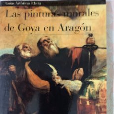 Libros de segunda mano: LAS PINTURAS MURALES DE GOYA EN ARAGÓN. Lote 262872880