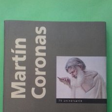 Libros de segunda mano: MARTIN CORONAS 75 ANIVERSARIO.CATALOGO SALA EXPOSICIONES. DIPUTACION DE HUESCA, 2003.. Lote 268027474