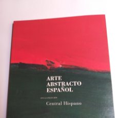 Libros de segunda mano: ARTE ABSTRACTO ESPAÑOL EN LA COLECCIÓN CENTRAL HISPANO . . ARTE SIGLO XX