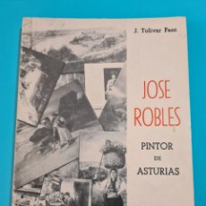 Libros de segunda mano: JOSE ROBLES PINTOR DE ASTURIAS OVIEDO 1984 1° ED. 186 PAGINAS. Lote 274555328