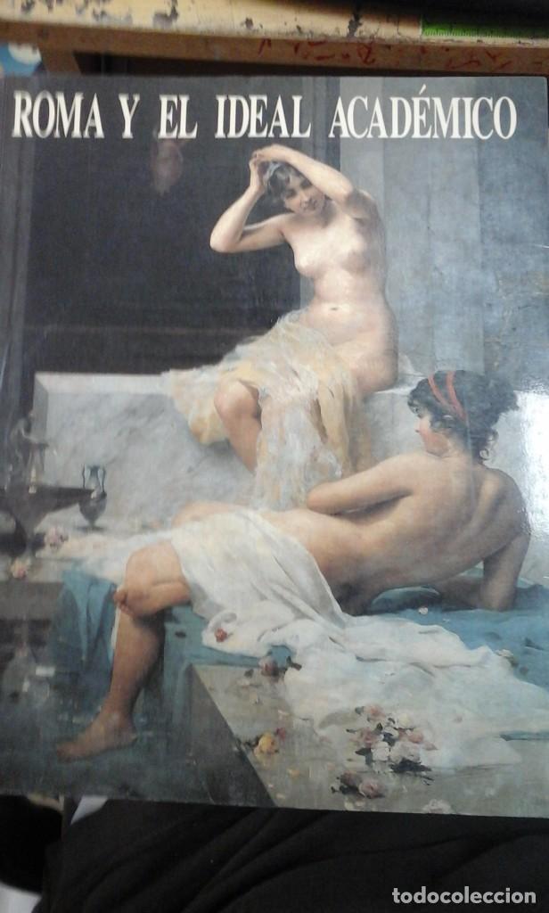Libros de segunda mano: ROMA Y EL IDEAL ACAD&Eacute;MICO. La pintura en la Academia Espa&ntilde;ola de Roma, 1873-1903 (Madrid, 1992)