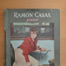 Libros de segunda mano: J.F. RAFOLS - RAMON CASAS PINTOR 1ª EDIC. OMEGA S.A CON SOBRECUBIERTA . 96 PAG.+2 LAMINAS COLOR. Lote 277820753
