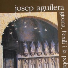 Libros de segunda mano: JOSEP AGUILERA GIRONA, L'EXILI I LA POBRESA