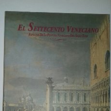 Libros de segunda mano: EL SETTECENTO VENECIANO. ASPECTOS PINTURA VENECIANA SIGLO XVIII. ZARAGOZA, 1990. MUY VISUAL.. Lote 309348073