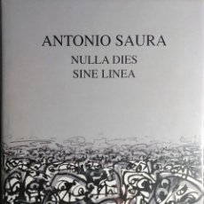 Libros de segunda mano: ANTONIO SAURA : NULLA DIES SINE LINEA. GENÈVE : PATRICK CRAMER, 1999.
