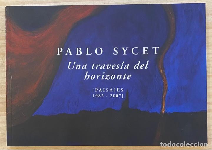 Libri di seconda mano: Pablo Sycet. Una Traves&iacute;a del Horizonte.Paisajes 1982-2007. Contiene dibujo original del artista