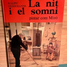 Libros de segunda mano: LA NIT I EL SOMNI PINTAR COM MIRÓ, RALPH HERRMANNS, AÑO 1972. Lote 365152371