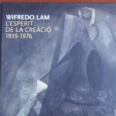Libros de segunda mano: WIFREDO LAM - L'ESPERIT DE LA CREACIÓ 1939-1976 EDICIÓN TRILINGË