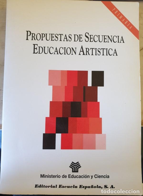 Libros de segunda mano: PROPUESTA DE SECUENCIA EDUCACION ARTISTICA. - - Foto 1