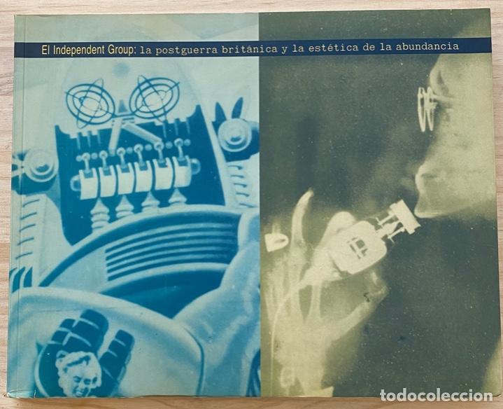 Second hand books: The Independent Group: La Postguerra Brit&aacute;nica y la Est&eacute;tica de la Abundancia